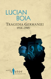 Boia, Lucian - Tragedia Germaniei
