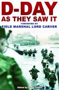 D-Day As They Saw It (Jon E. Lewis editor)
